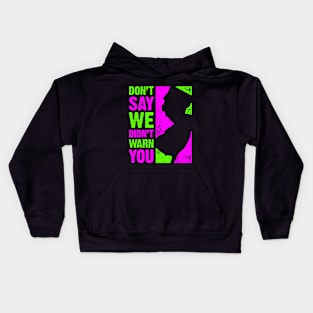 Don't Say We Didn't Warn You Kids Hoodie